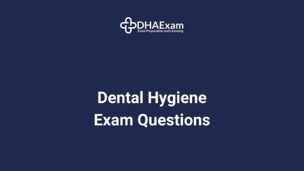 Dha Dental Hygiene Exam Questions